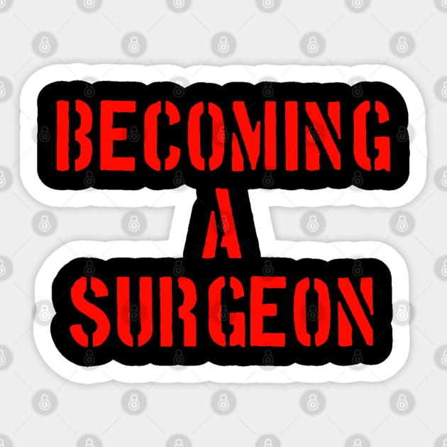 Becoming a surgeon Sticker by Spaceboyishere